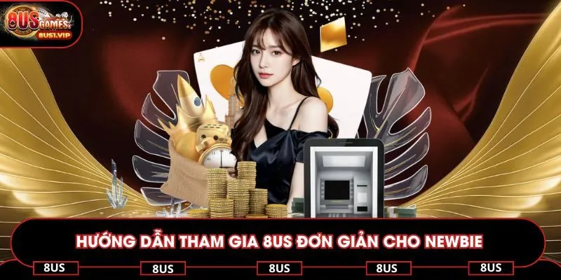 Hướng dẫn tham gia 8US đơn giản cho newbie