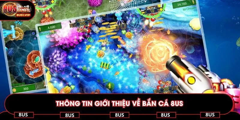 Thông tin giới thiệu về bắn cá 8US