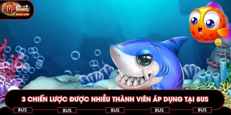 3 chiến lược được nhiều thành viên áp dụng tại 8US