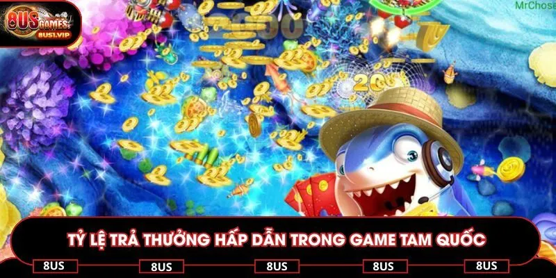 Tỷ lệ trả thưởng hấp dẫn trong game Tam Quốc