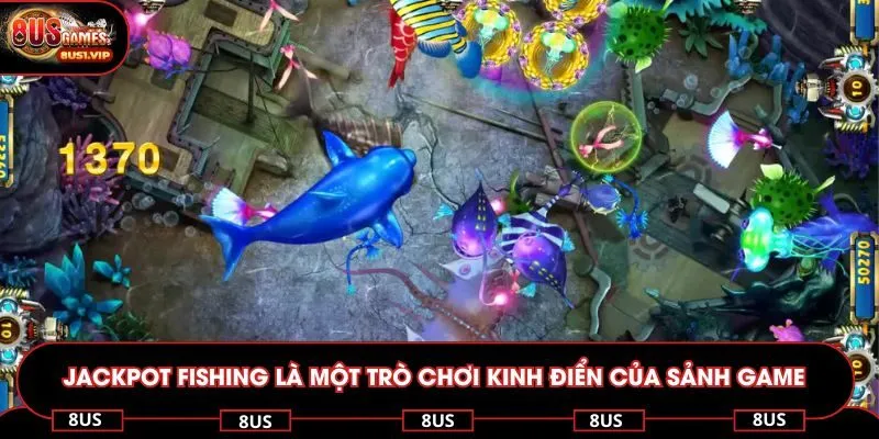 Jackpot Fishing là một trò chơi kinh điển của sảnh game