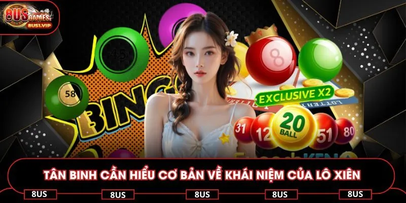 Tân binh cần hiểu cơ bản về khái niệm của lô xiên