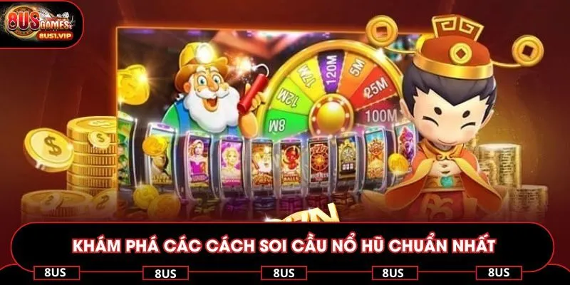 Khám phá các cách soi cầu nổ hũ chuẩn nhất