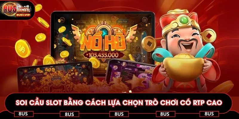 Soi cầu slot bằng cách lựa chọn trò chơi có RTP cao