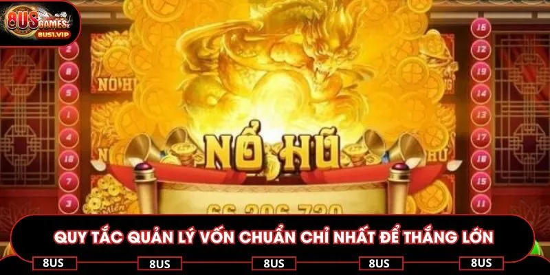 Quy tắc quản lý vốn chuẩn chỉ nhất để thắng lớn
