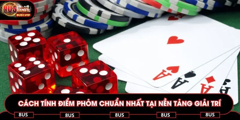 Cách Tính Điểm Phỏm Chuẩn Nhất