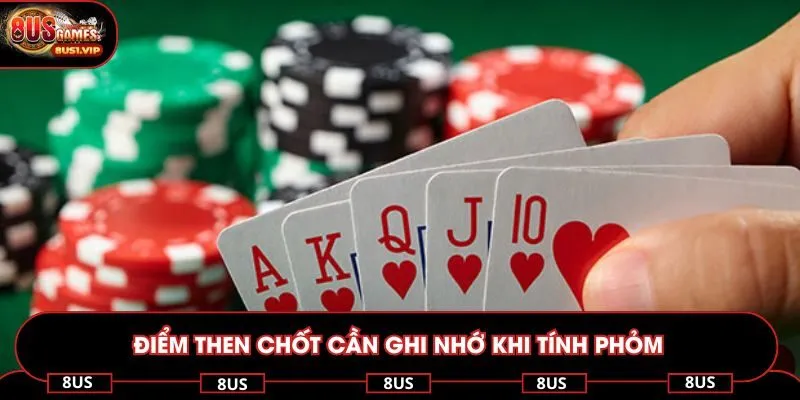 Điểm then chốt cần ghi nhớ khi tính phỏm