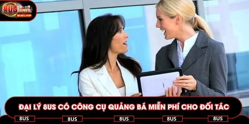 Đại lý 8US có công cụ quảng bá miễn phí cho đối tác