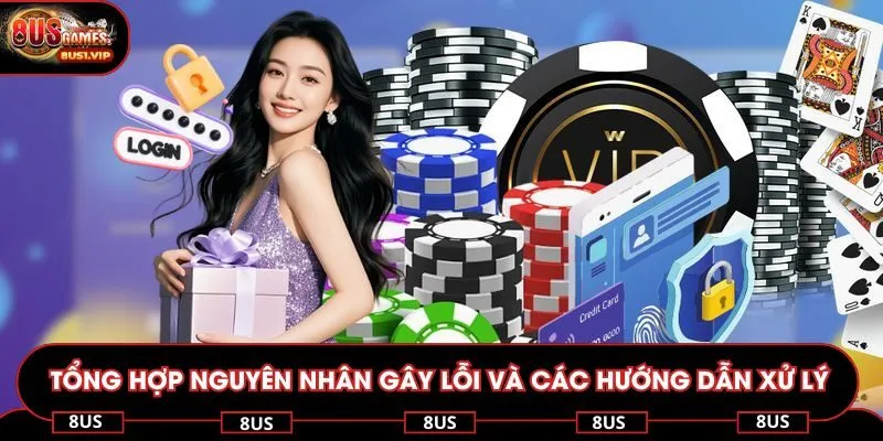 Tổng hợp nguyên nhân gây lỗi và các hướng dẫn xử lý nhanh