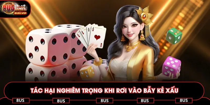 Tác hại nghiêm trọng khi rơi vào bẫy kẻ xấu