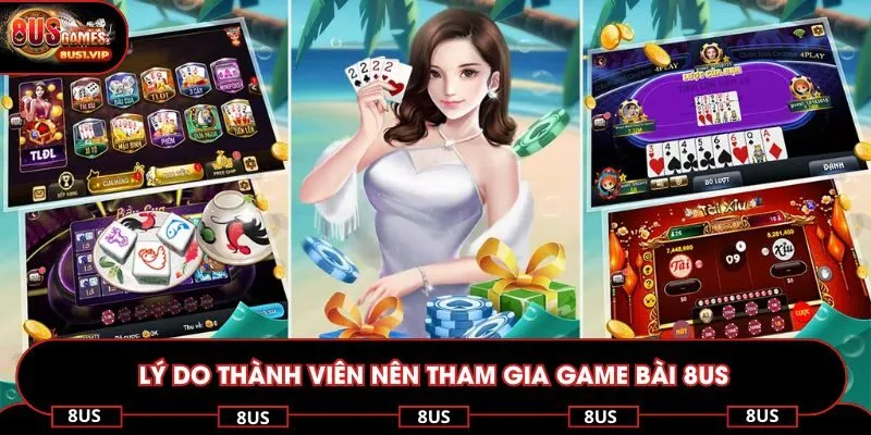 Lý do thành viên nên tham gia game bài 8US