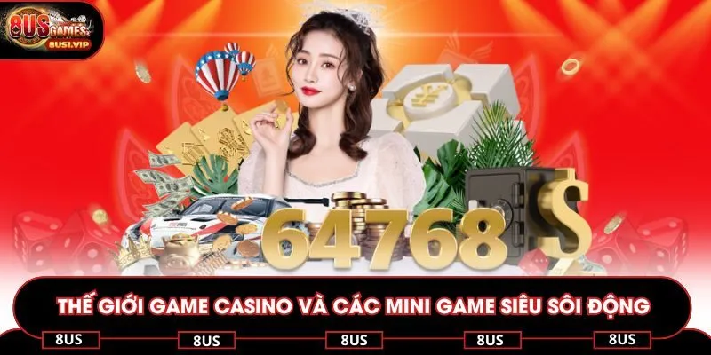 Thế giới game casino và các mini game siêu sôi động 