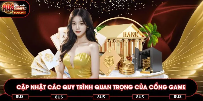 Cập nhật các quy trình quan trọng của cổng game