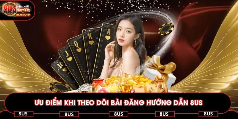 Ưu điểm khi theo dõi bài đăng hướng dẫn