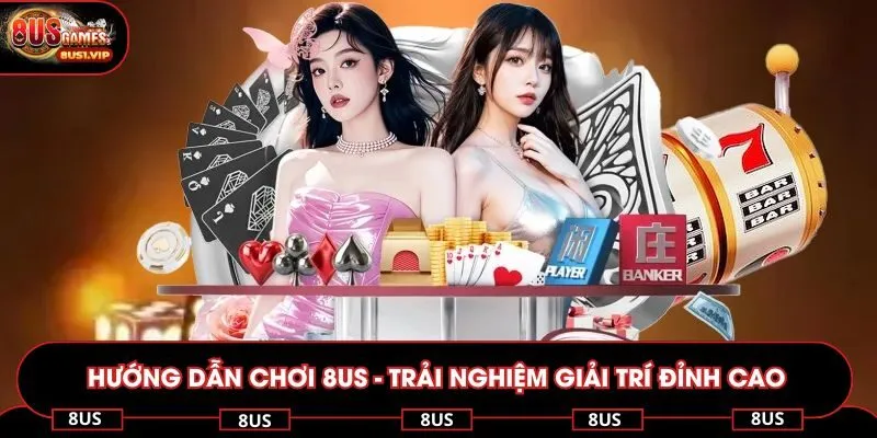 Hướng dẫn chơi 8US