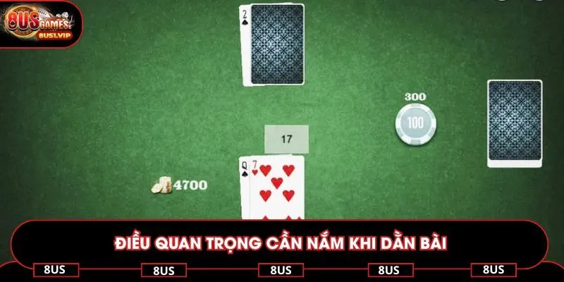 Điều quan trọng cần nắm khi dằn bài