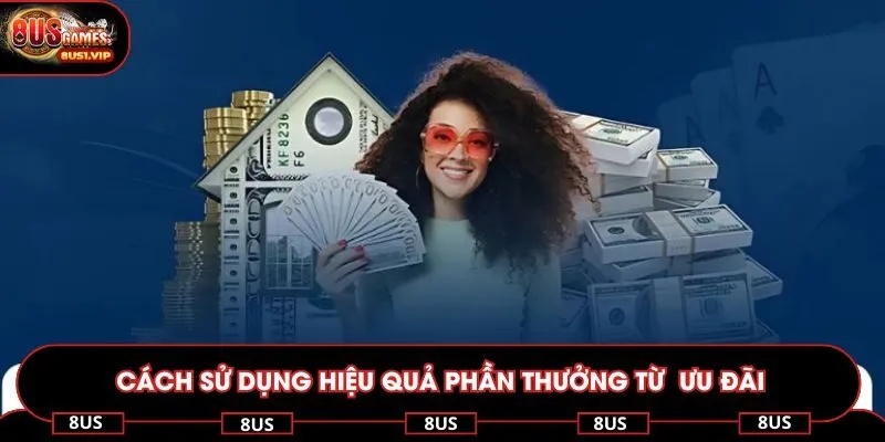 Cách sử dụng hiệu quả phần thưởng từ chương trình ưu đãi