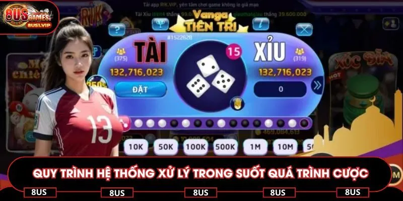 Quy trình hệ thống xử lý trong suốt quá trình cược