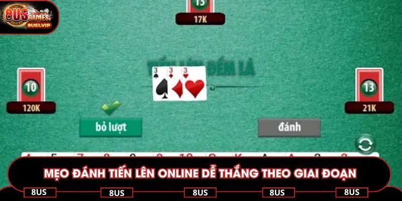 Mẹo đánh tiến lên online dễ thắng theo giai đoạn