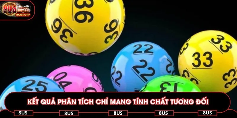 Kết quả khi phân tích chỉ mang tính chất tương đối