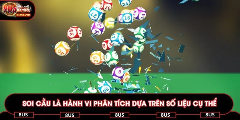 Soi cầu là hành vi phân tích dựa trên số liệu cụ thể