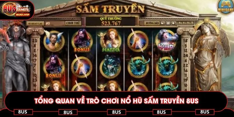 Tổng quan về trò chơi nổ hũ sấm truyền 8US  