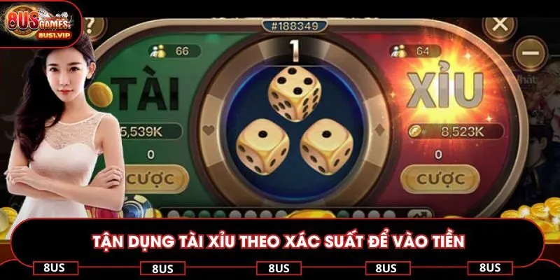 Tận dụng tài xỉu theo xác suất để vào tiền